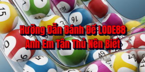 Hưỡng Dẫn Đánh Đề LODE88